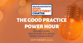 The Good Practice Power Hour Webinar graphic which covers Flexible Work, Health and Wellbeing and People Management.