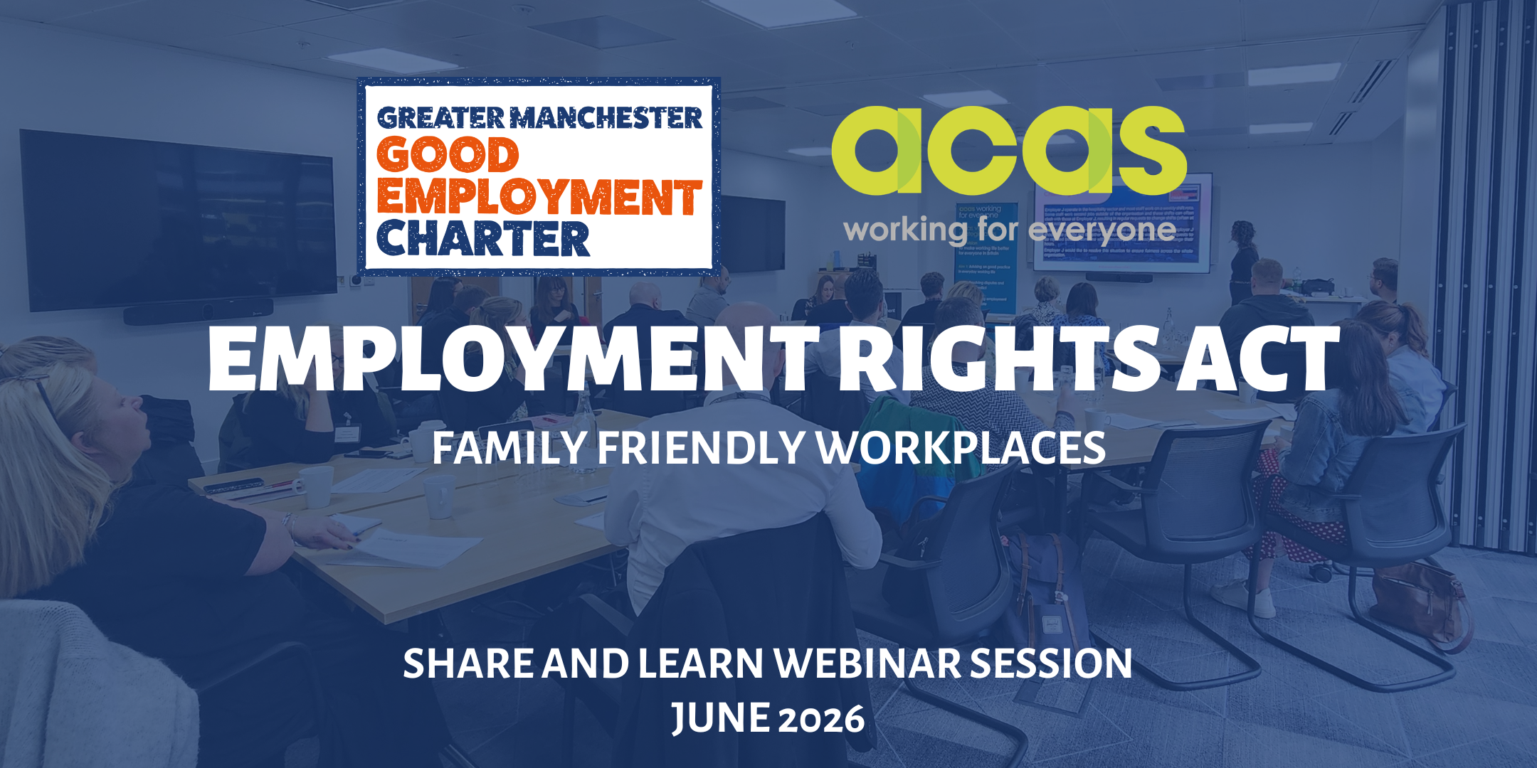 June Share and Learn Webinar - Family Friendly Workplaces in collaboration with The Greater Manchester Good Employment Charter and Acas